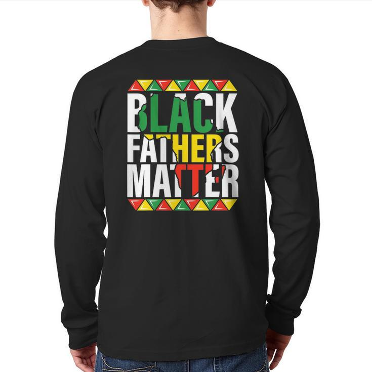 Black Fathers Matter Dads Black History Month Pride Men Back Print Long Sleeve T-shirt