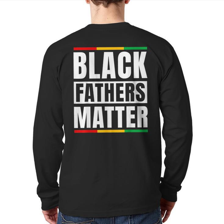 Black Fathers Matter Junenth Dad Pride Fathers Day Back Print Long Sleeve T-shirt