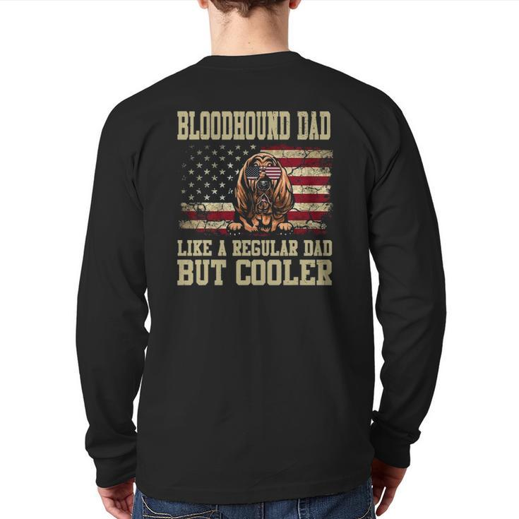 Bloodhound Dad Like A Regular Dad But Cooler Dog Dad Back Print Long Sleeve T-shirt