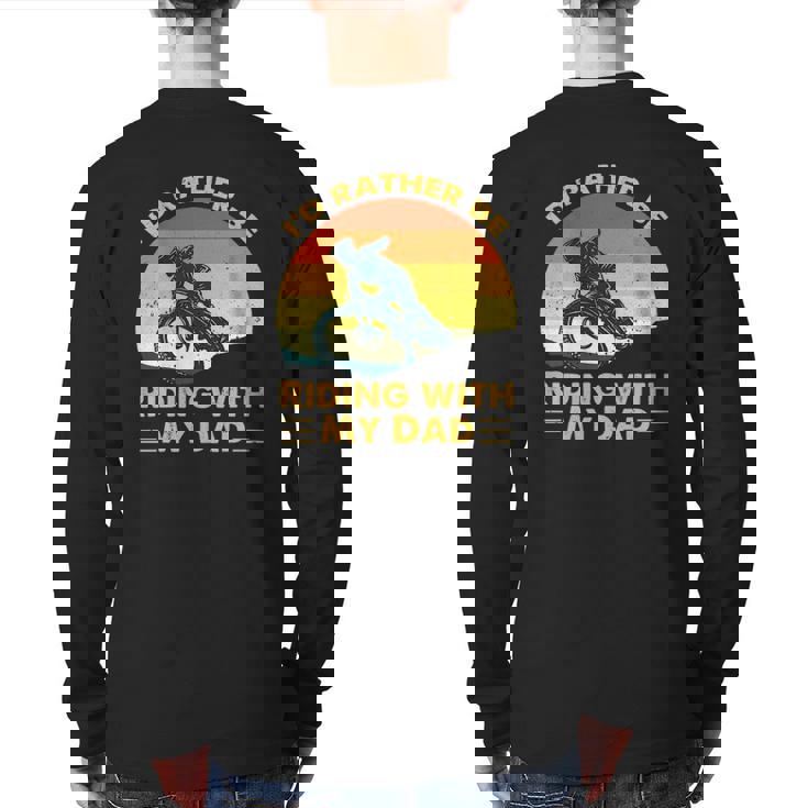 Bmx I'd Rather Be Riding With My Dad Back Print Long Sleeve T-shirt