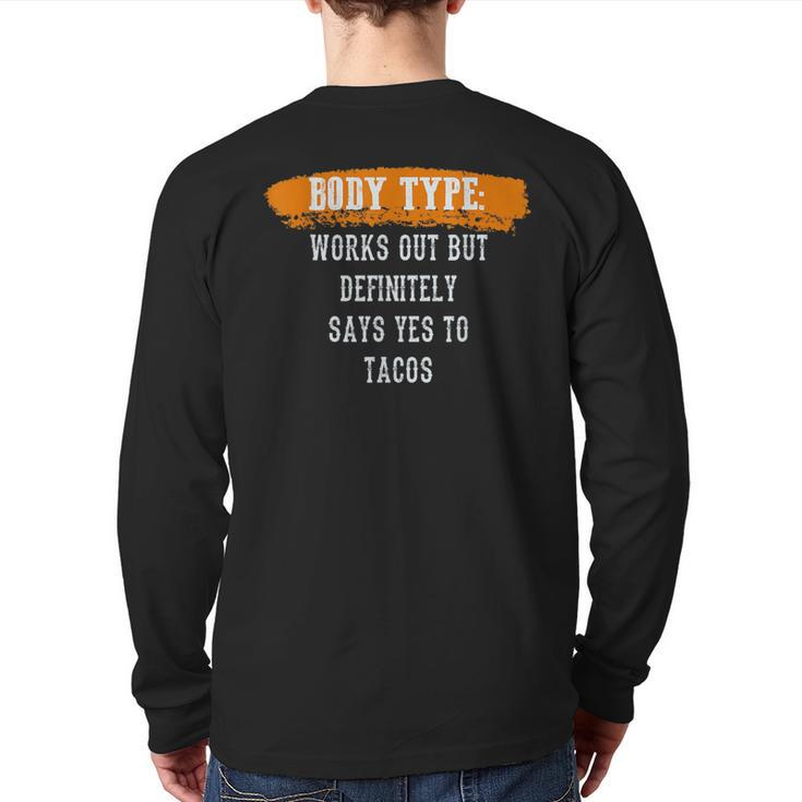 Body Type Works Out And Tacos Gym Fitness Workout Tacos  Back Print Long Sleeve T-shirt