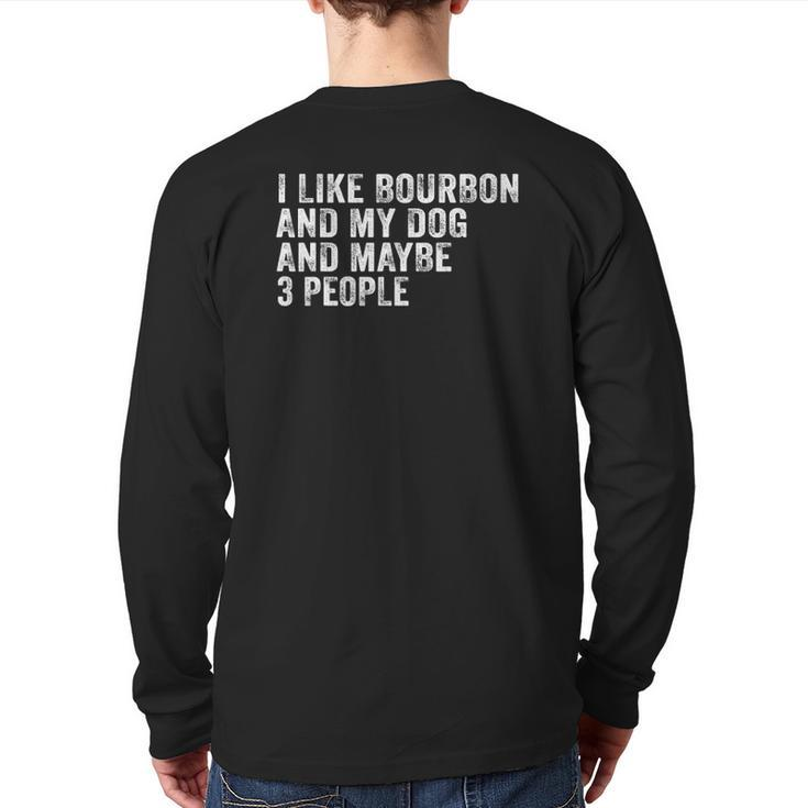 I Like Bourbon And My Dog And Maybe 3 People Vintage Back Print Long Sleeve T-shirt