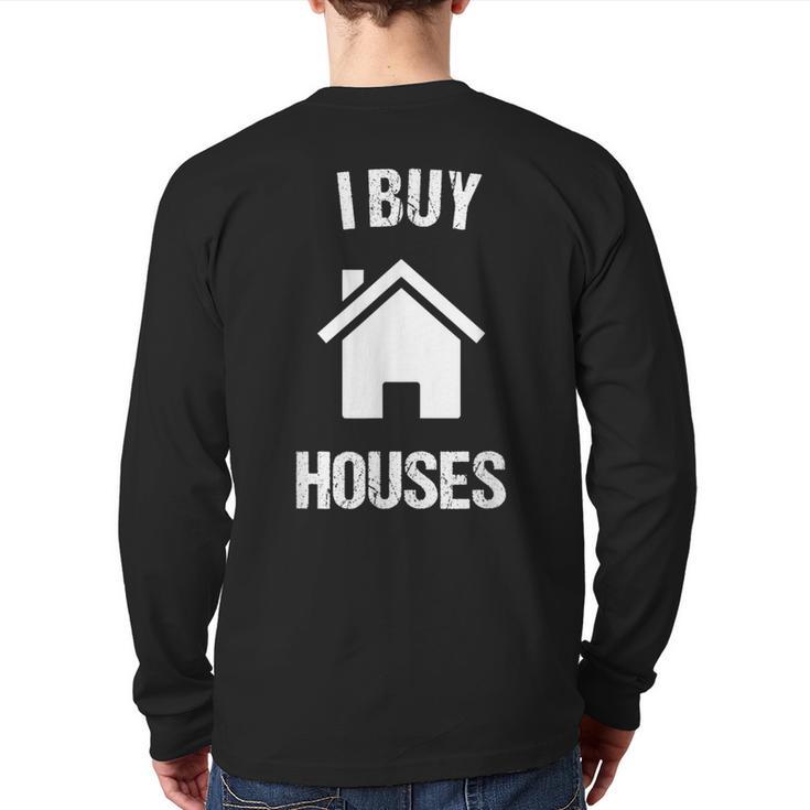 I Buy Houses For Real Estate Investor Back Print Long Sleeve T-shirt