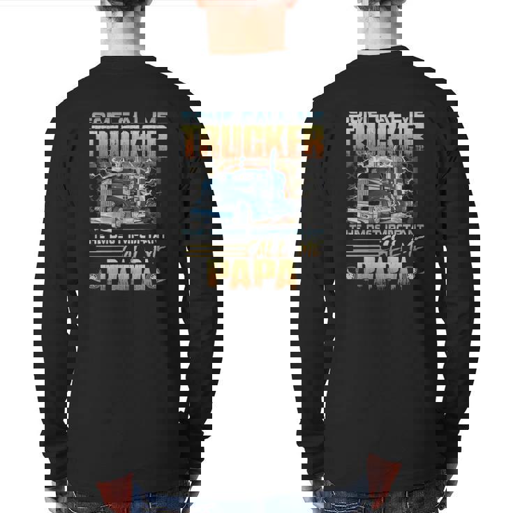 Some Call Me Trucker The Most Important Call Me Papa Back Print Long Sleeve T-shirt