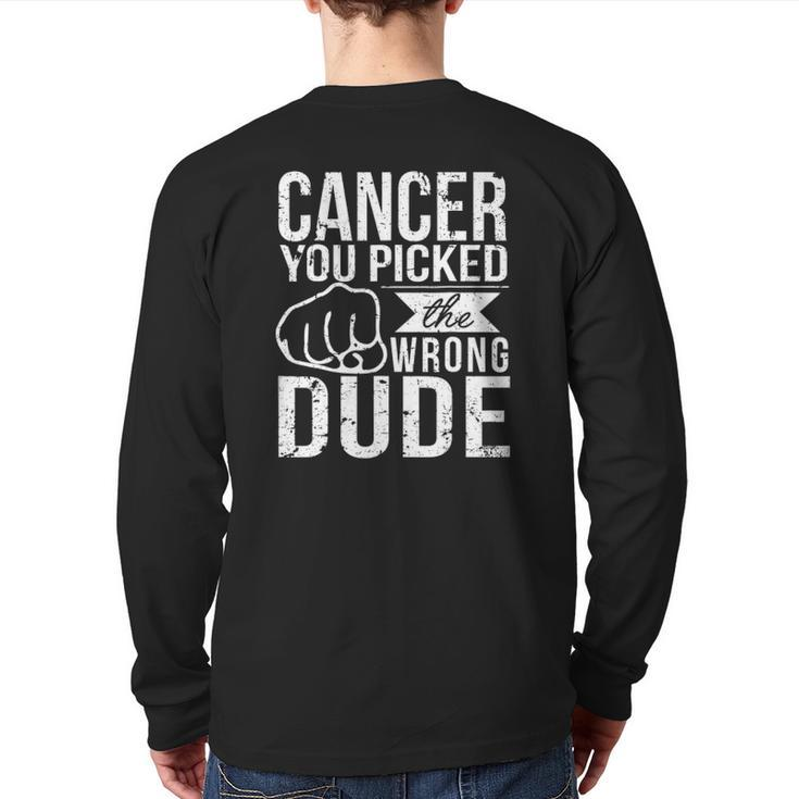 Cancer You Picked The Wrong Dude Dad Cancer Back Print Long Sleeve T-shirt