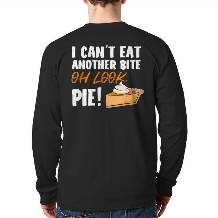 Can't Eat Another Bite Oh Look Pie Thanksgiving Back Print Long Sleeve T-shirt