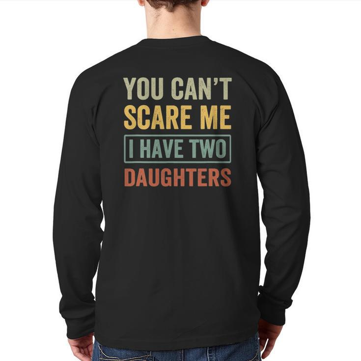 You Can't Scare Me I Have Two Daughters Christmas Back Print Long Sleeve T-shirt