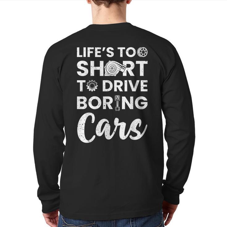 Car Lovers Car Guys Life Is Too Short To Drive Boring Cars Back Print Long Sleeve T-shirt