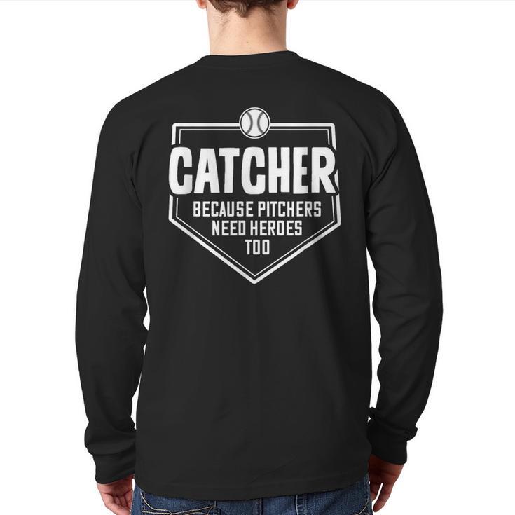 Catcher Because Pitchers Need Heroes Too Softball Catcher Back Print Long Sleeve T-shirt