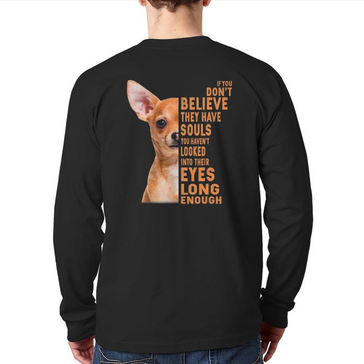 Chihuahua If You Don't Believe They Have Souls Back Print Long Sleeve T-shirt