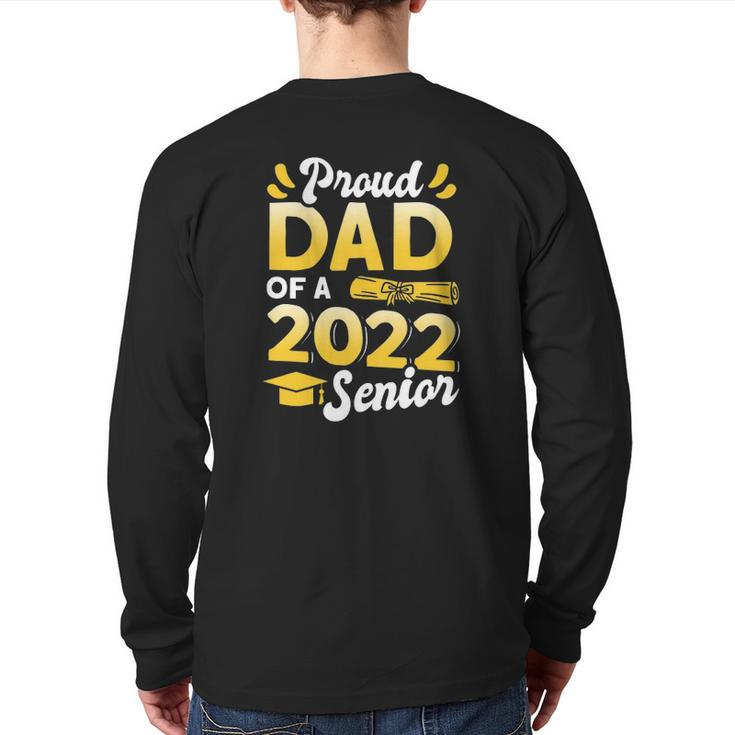 Class Of 2022 Proud Dad Of A 2022 Senior School Graduation Back Print Long Sleeve T-shirt