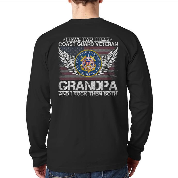 I Am A Coast Guard Veteran Grandpa And I Rock Them Both  Back Print Long Sleeve T-shirt