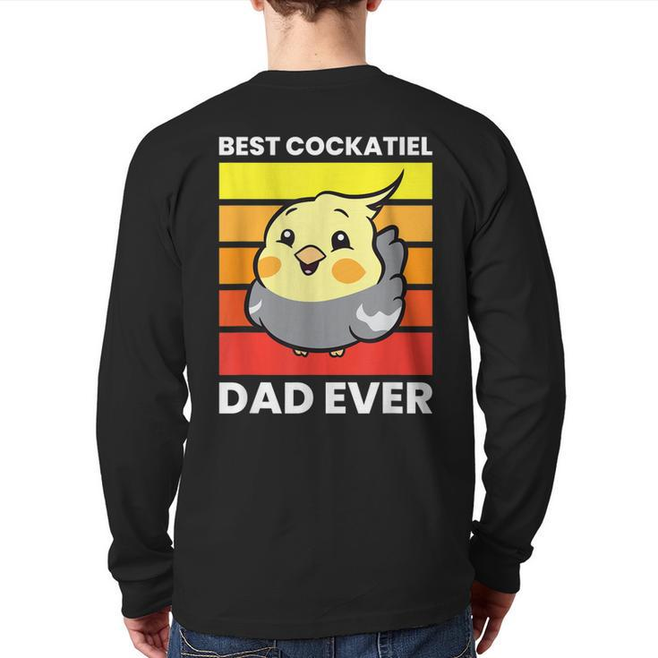 Cockatiel Papa Best Cockatiel Dad Ever Love Cockatiels Back Print Long Sleeve T-shirt