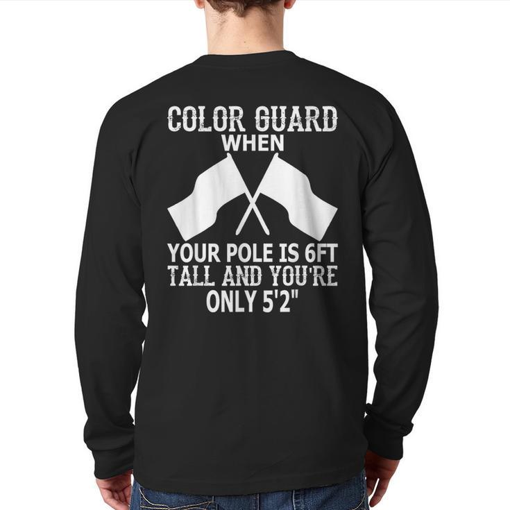 Color Guard When Pole Is 6Ft And You Are 5'2 Back Print Long Sleeve T-shirt