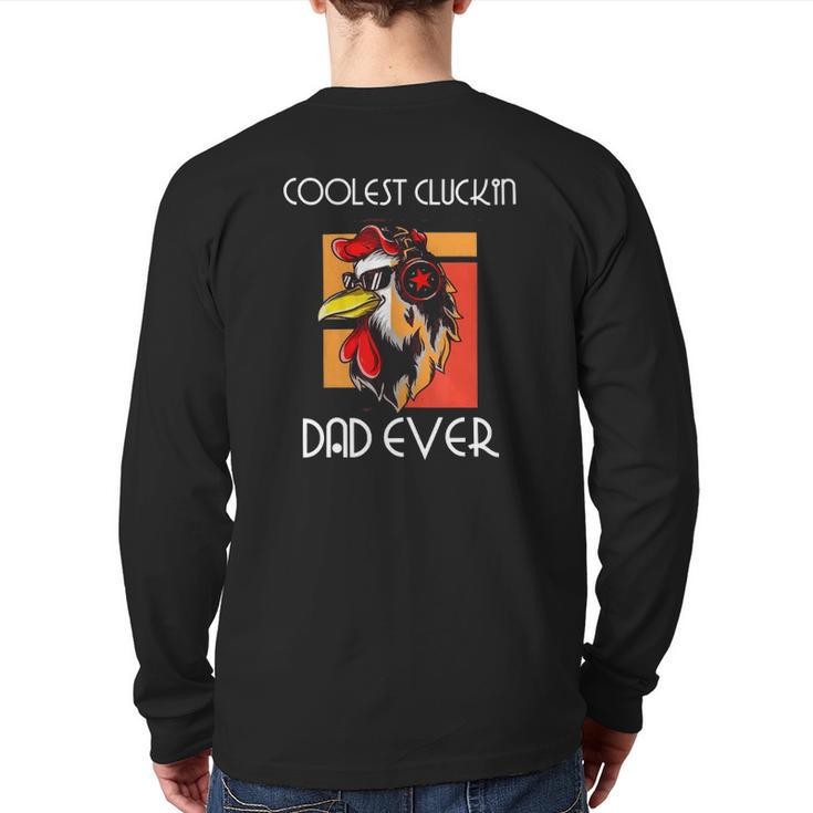 Coolest Cluckin Dad Rooster Chicken Father Cool Dad Back Print Long Sleeve T-shirt