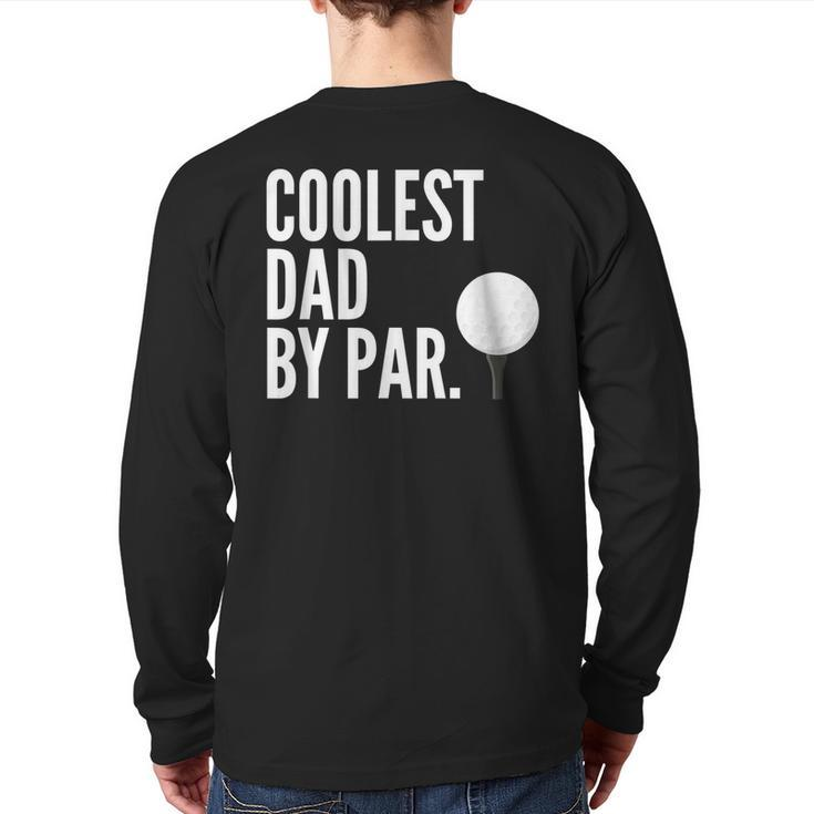 Coolest Dad By Par Golfing Pun  Fathers Golf Back Print Long Sleeve T-shirt