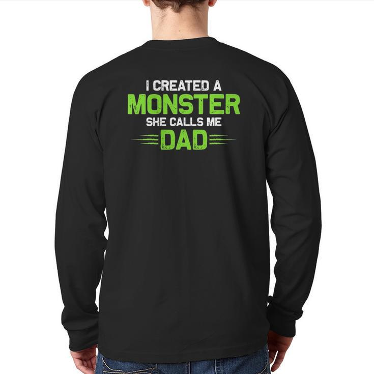 Created A Monster I Created A Monster She Calls Me Dad Back Print Long Sleeve T-shirt