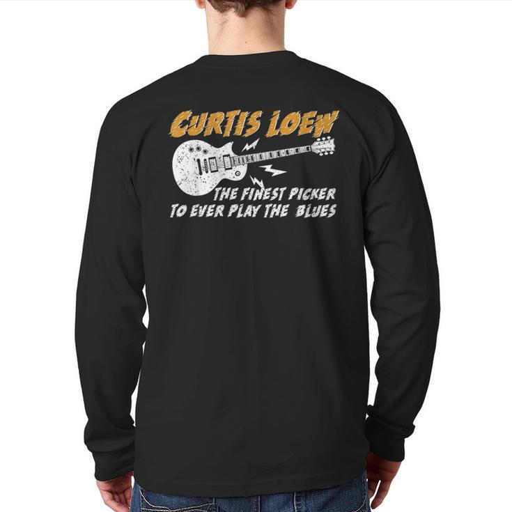 Curtis Loew The Finest Picker To Ever Play The Blues Back Print Long Sleeve T-shirt