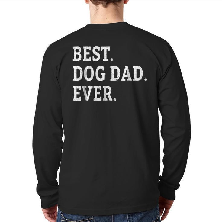 Cute Fathers Day Best Dog Dad Ever Dads Puppy Lover Back Print Long Sleeve T-shirt