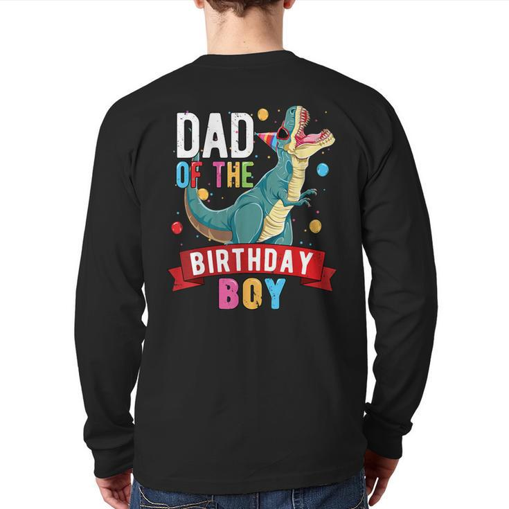 Dad Of The Birthday Boy Matching Trex Birthday Party Back Print Long Sleeve T-shirt