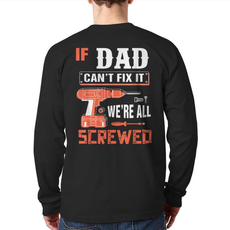 If Dad Can't Fix It Father Ideas  Back Print Long Sleeve T-shirt