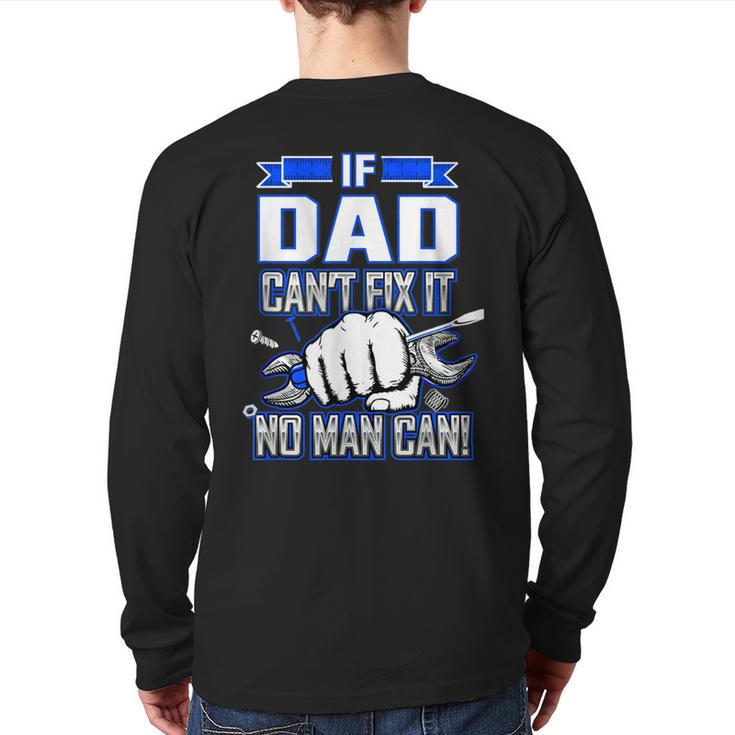 If Dad Can't Fix It No Man Can Happy Papa Father Day  Back Print Long Sleeve T-shirt