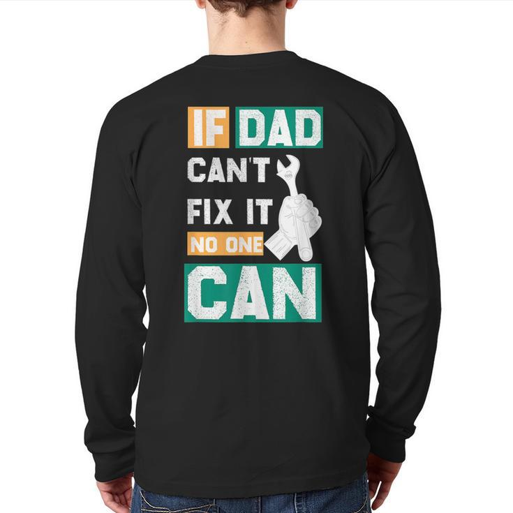 If Dad Can't Fix It No One Can Father's Day Mechanic Dad Back Print Long Sleeve T-shirt