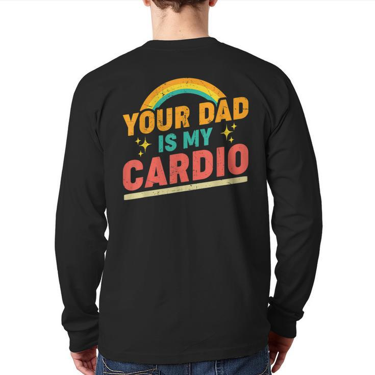 Your Dad Is My Cardio Vintage Rainbow Saying Sarcastic Back Print Long Sleeve T-shirt