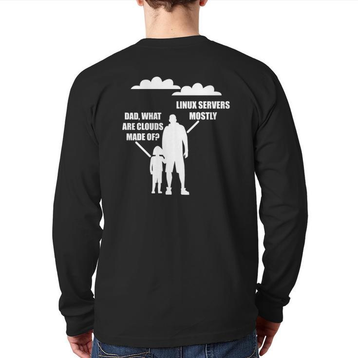 Dad What Are Clouds Made Of Linux Servers Mostly Back Print Long Sleeve T-shirt