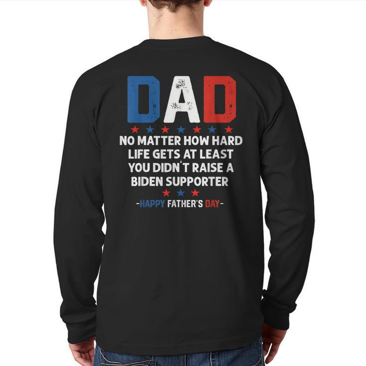 Dad Political Fathers Day No Matter How Hard Life Gets Back Print Long Sleeve T-shirt