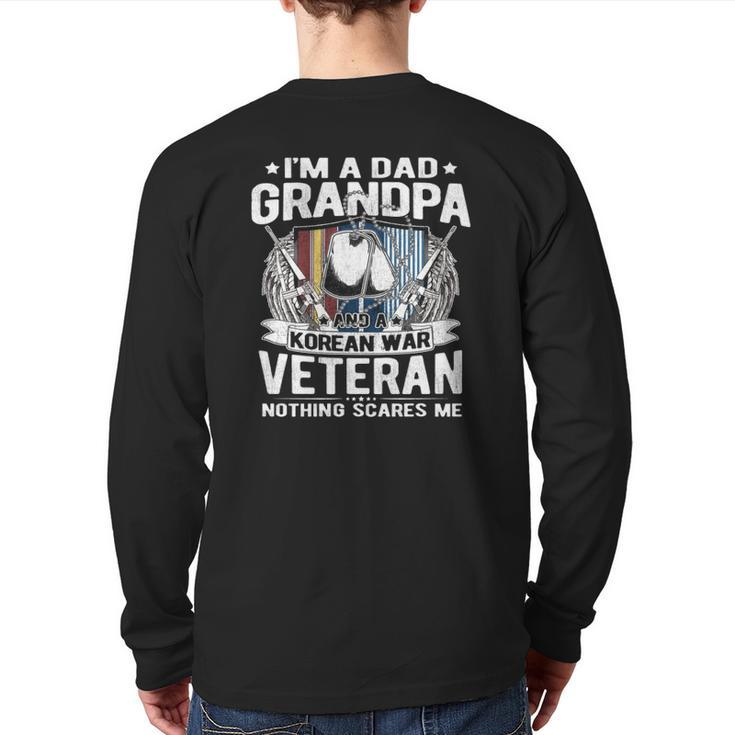 A Dad Grandpa Korean War Veteran Nothing Scares Me Dad  Back Print Long Sleeve T-shirt