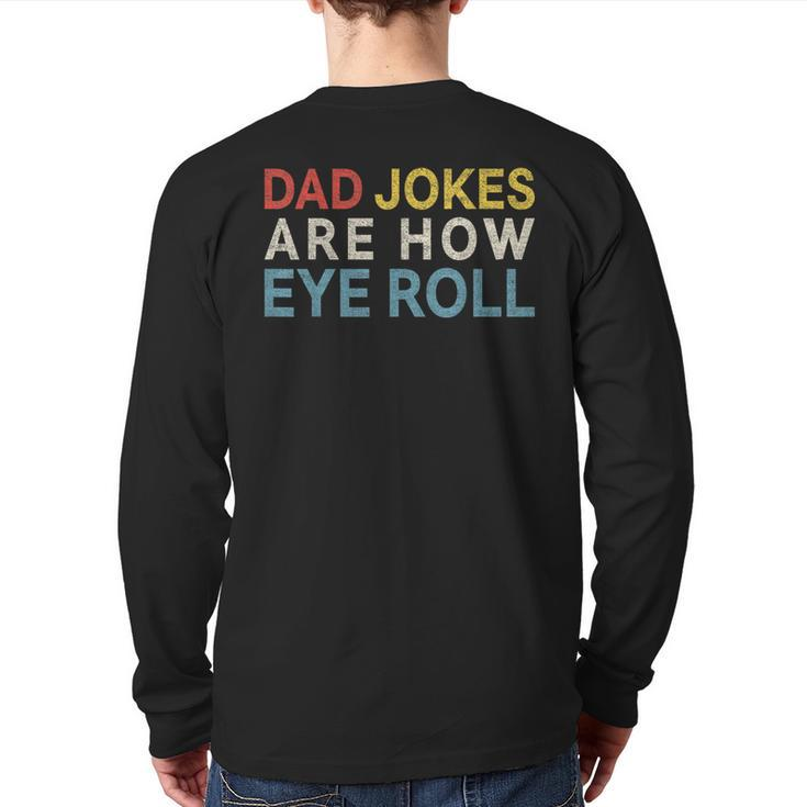 Dad Jokes Are How Eye Roll Daddy Fathers Day Back Print Long Sleeve T-shirt