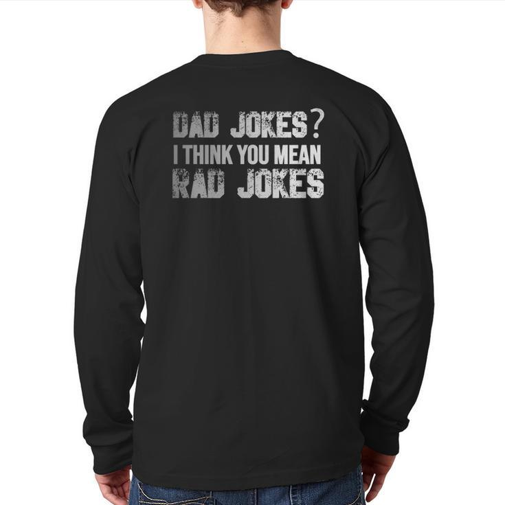 Dad Jokes You Mean Rad Jokes Father's Day Back Print Long Sleeve T-shirt