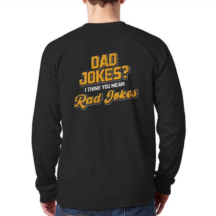 Dad Jokes I Think You Mean Rad Jokes Dad Jokes Back Print Long Sleeve T-shirt