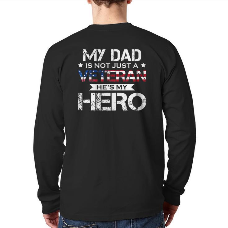 My Dad Is Not Just A Veteran He's My Hero Veteran Family Back Print Long Sleeve T-shirt