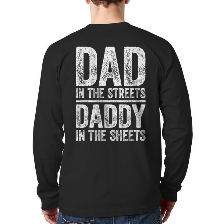 Dad In The Streets Daddy In The Sheets Father's Day Back Print Long Sleeve T-shirt