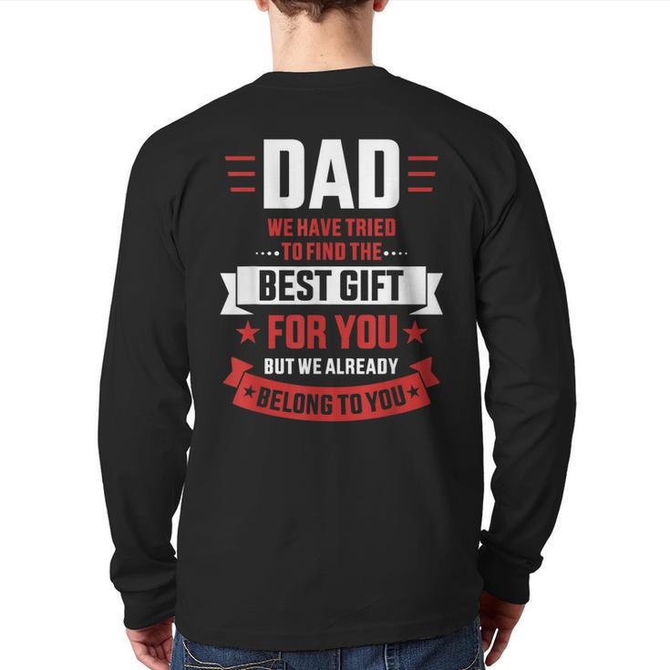 Dad Tried Find Best Belong To You Father's Day From Kids Back Print Long Sleeve T-shirt