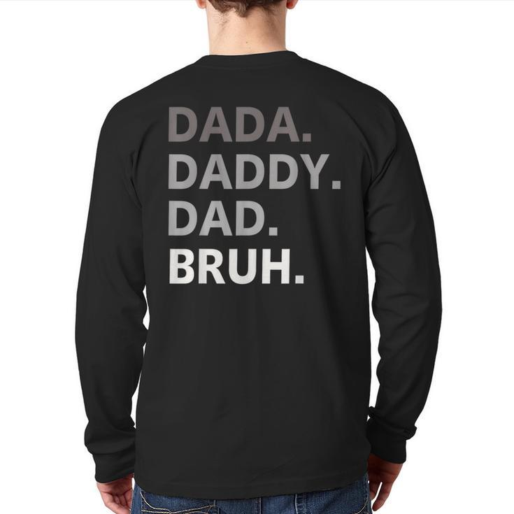 Dada Daddy Dad Bruh Fathers Day Father For Men Back Print Long Sleeve T-shirt