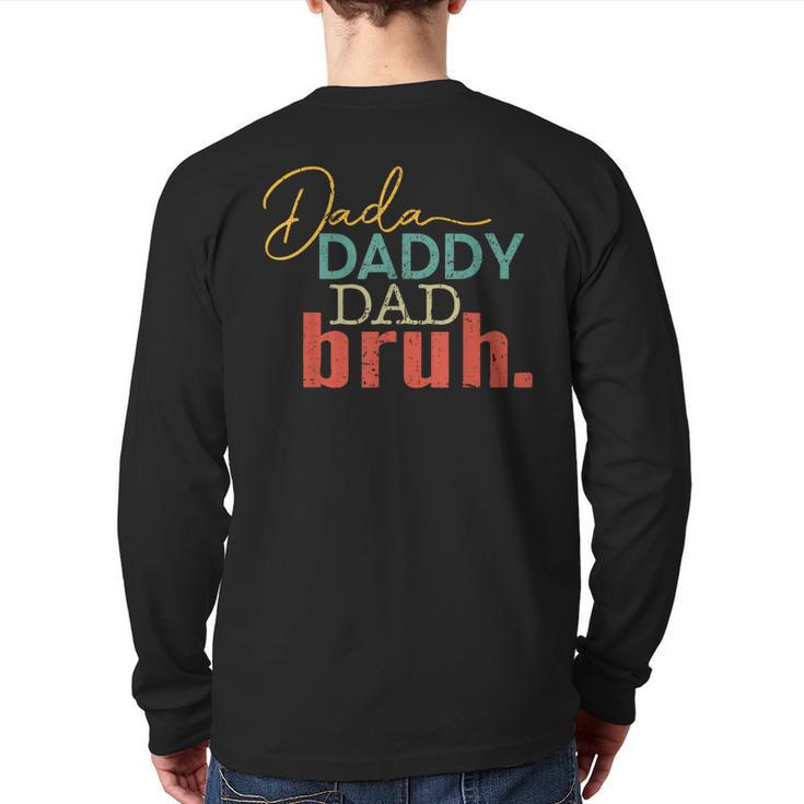 Dada Daddy Dad Bruh Fathers Day Vintage Fathers Day Back Print Long Sleeve T-shirt