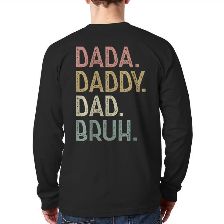Dada Daddy Dad Bruh  For Dad Men Father's Day Back Print Long Sleeve T-shirt