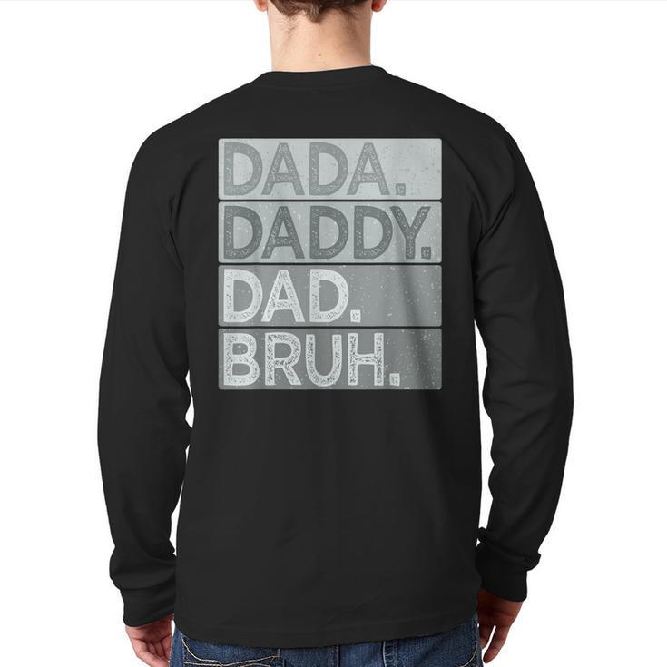 Dada Daddy Dad Bruh For Men Father's Day Dad Back Print Long Sleeve T-shirt
