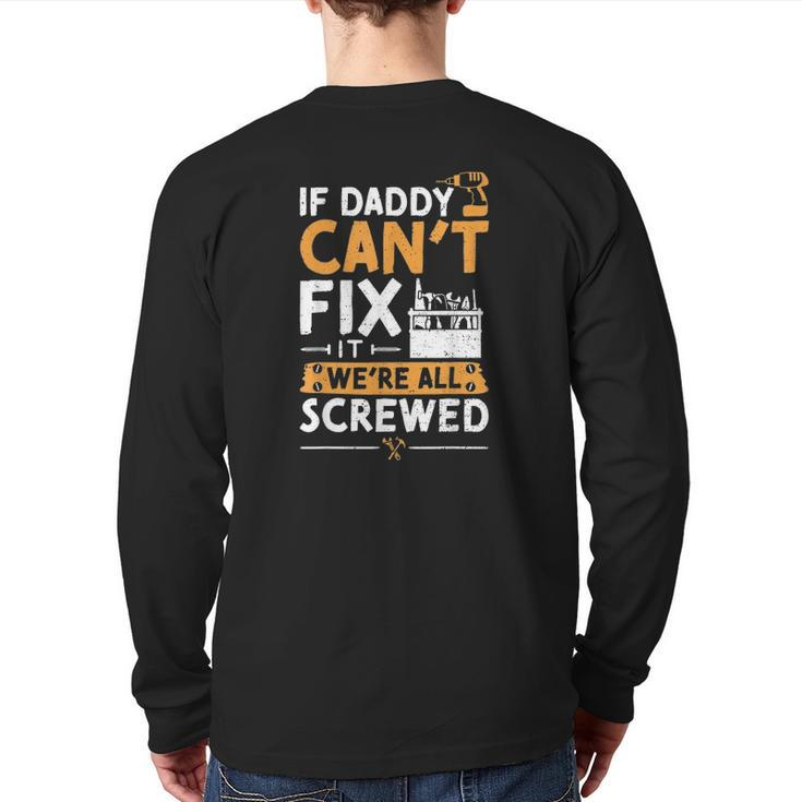 If Daddy Can't Fix It We're All Screwed Vatertag Back Print Long Sleeve T-shirt