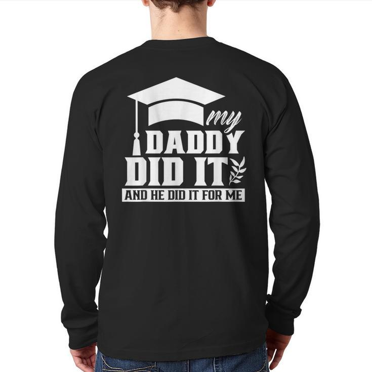 My Daddy Did It Graduate Graduates Graduation Family Dad Back Print Long Sleeve T-shirt