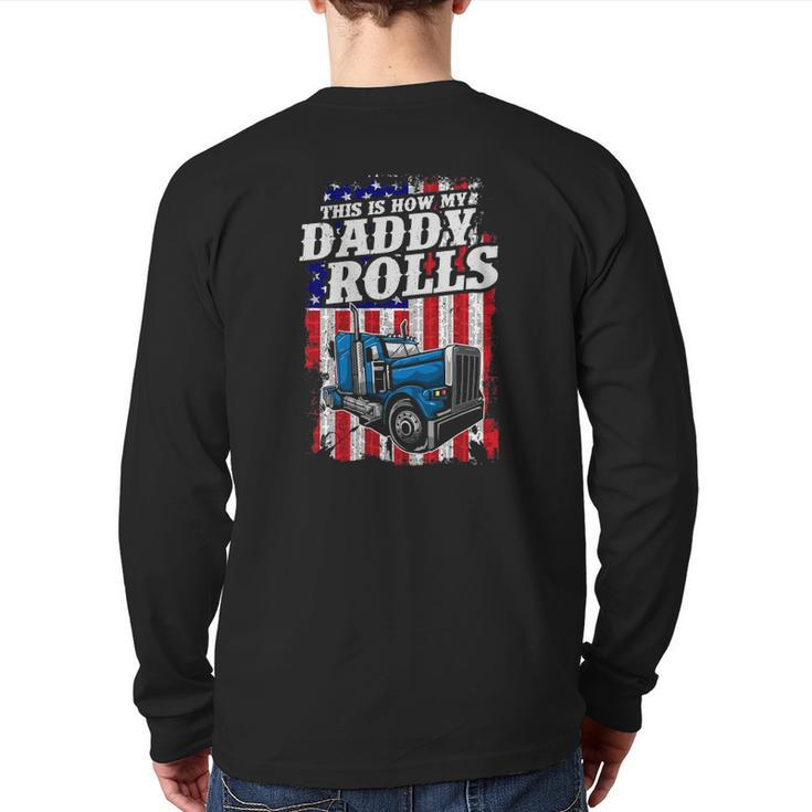 This Is How Daddy Rolls Trucker 4Th Of July Father's Day Back Print Long Sleeve T-shirt