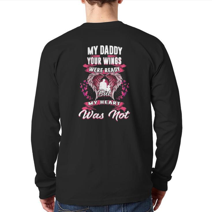 My Daddy Your Wings Were Ready But My Heart Was Not Back Print Long Sleeve T-shirt