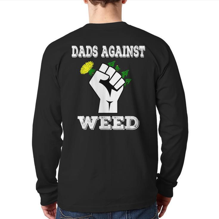 Dads Against Weed Gardening Lawn Mowing Fathers Pun Back Print Long Sleeve T-shirt