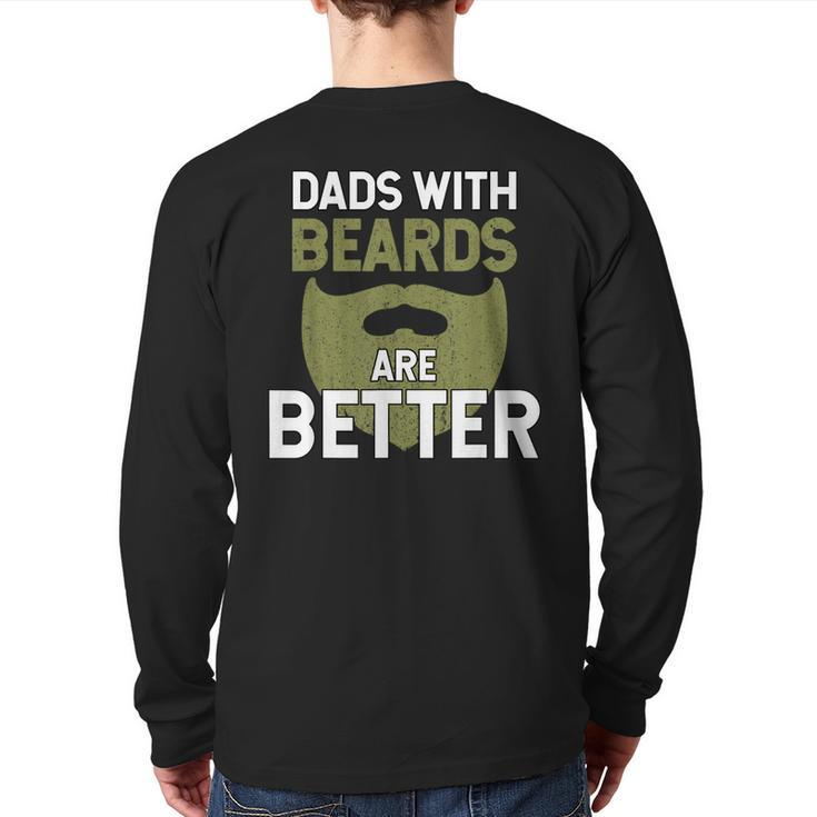 Dads With Beards Are Better Fathers Day Dad Back Print Long Sleeve T-shirt