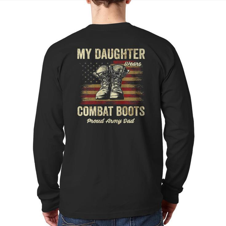 My Daughter Wears Combat Boots Proud Army Dad Veteran Day Back Print Long Sleeve T-shirt