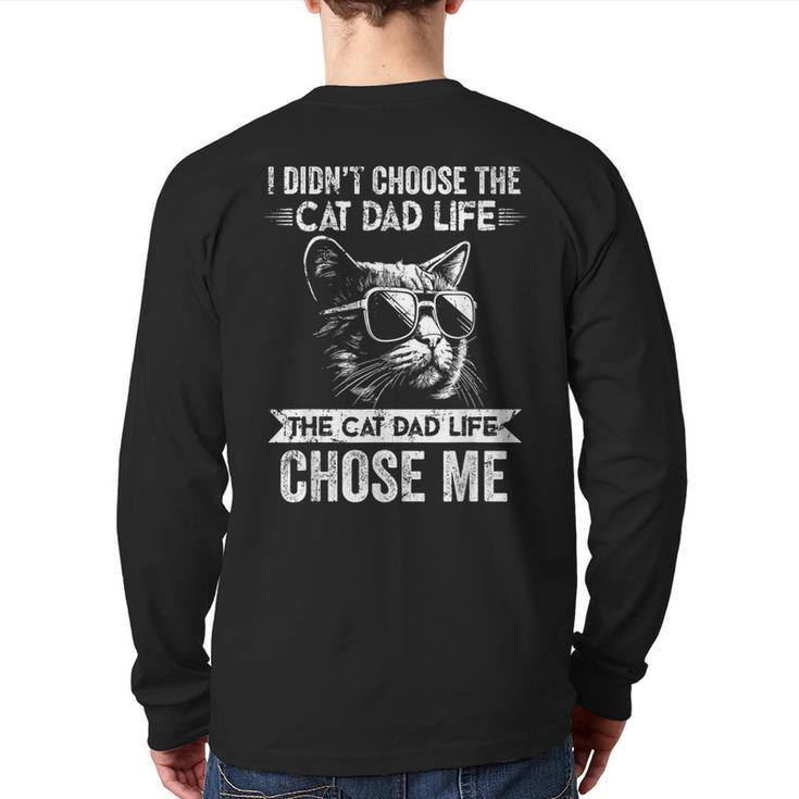 I Didn't Choose The Cat Dad Life The Cat Dad Life Chose Me Back Print Long Sleeve T-shirt