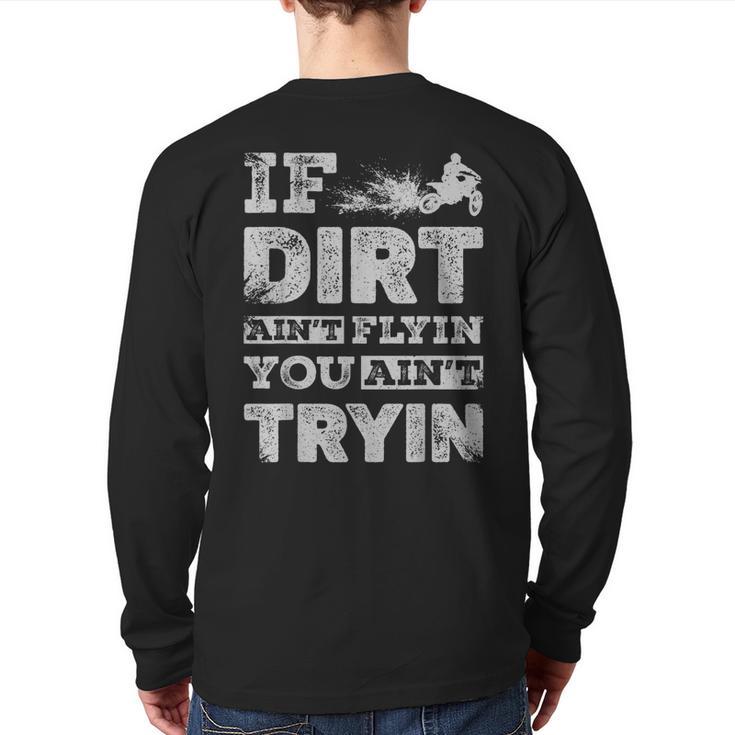 If Dirt Ain't Flyin You Ain't Tryin Dirt Bike Motocross Back Print Long Sleeve T-shirt